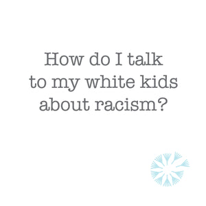 resources for talking to your kids about racism