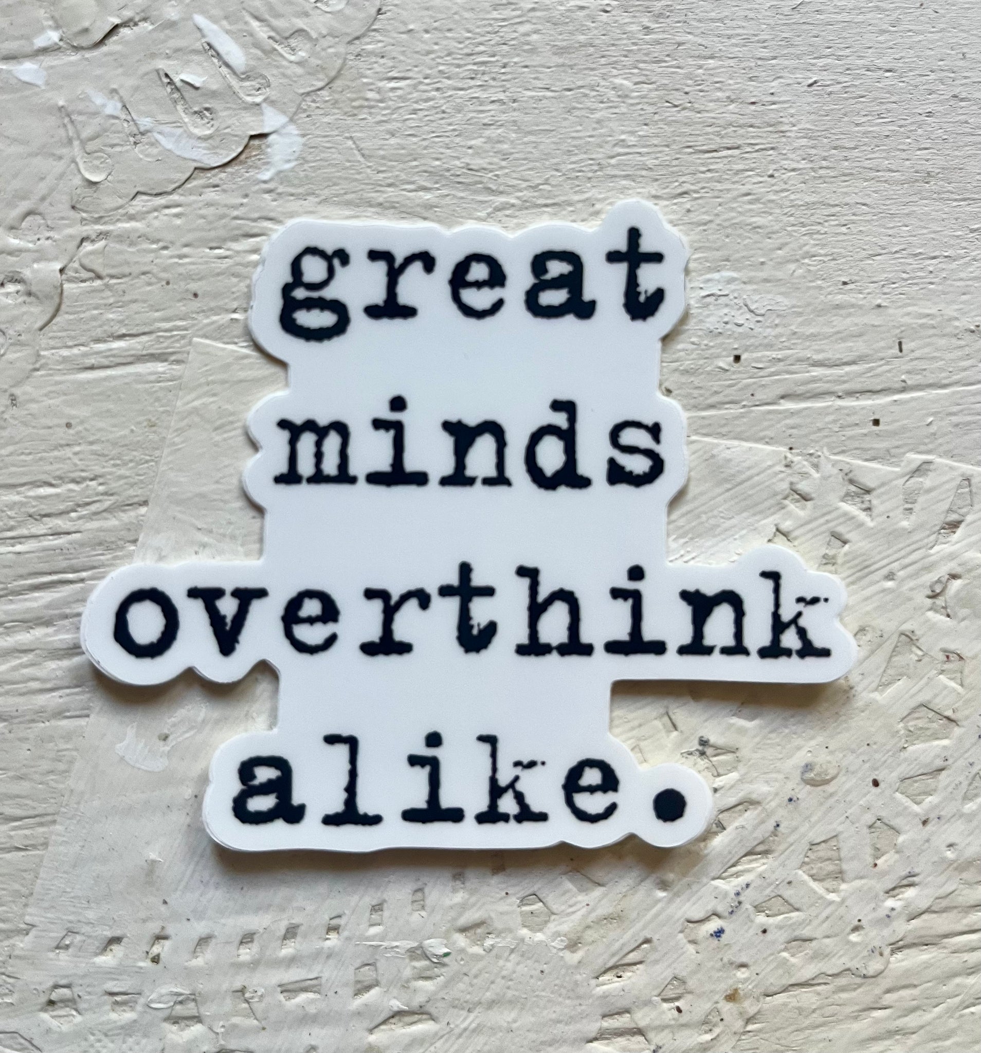 vinyl sticker (great minds)